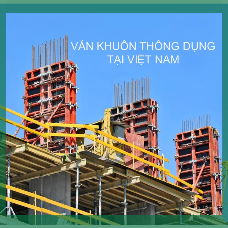 5 LOẠI VÁN KHUÔN THÔNG DỤNG ĐƯỢC SỬ DỤNG TẠI VIỆT NAM